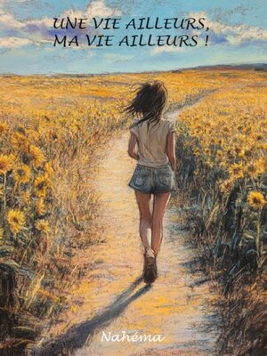 cover image of Une vie ailleurs, ma vie ailleurs !